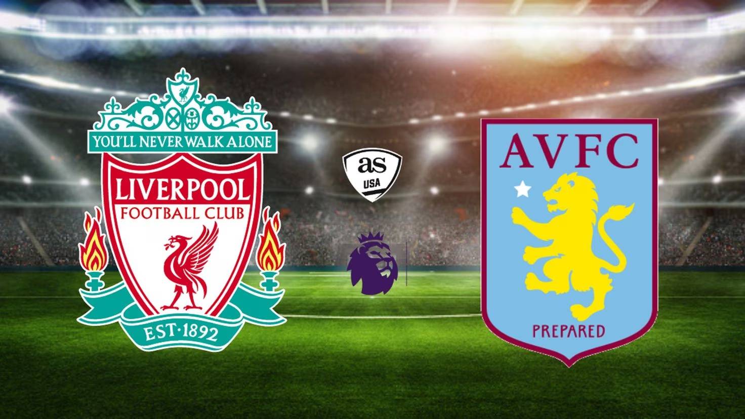 Liverpool vs. Aston Villa Preview , prediction, team news, lineups